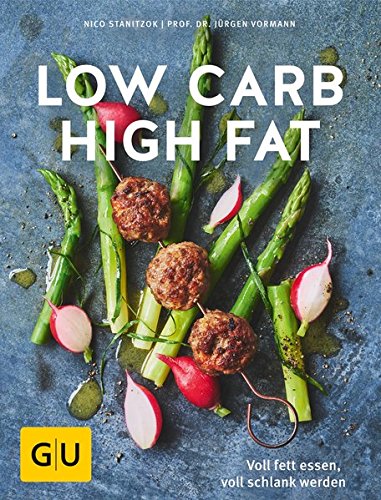 Low Carb High Fat: Voll fett essen, voll schlank werden (GU Diät&Gesundheit)